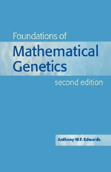 Foundations of Mathematical Genetics by Anthony W. F. Edwards, A. W. F. Edwards