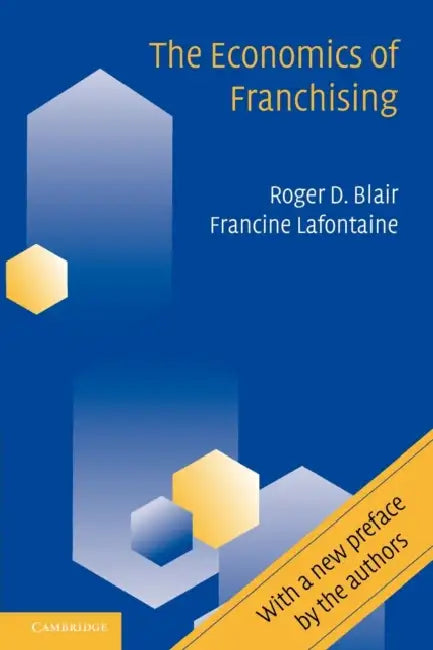 The Economics of Franchising by Roger D. Blair, Francine LaFontaine