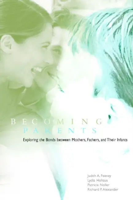 Becoming Parents by Judith A. Feeney, Lydia Hohaus, Patricia Noller