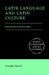 Latin Language and Latin Culture: From Ancient to Modern Times by Joseph Farrell, D. C. Feeney, Stephen Hinds