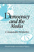 Democracy and the Media: A Comparative Perspective by Richard Gunther, Anthony Mughan