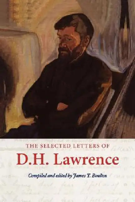 The Selected Letters of D. H. Lawrence by D. H. Lawrence, James T. Boulton
