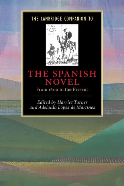 The Cambridge Companion to the Spanish Novel by Harriet Turner, Adelaida López de Martínez