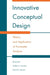 Innovative Conceptual Design: Theory and Application of Parameter Analysis by Ehud Kroll, Sridhar S. Condoor, David G. Jansson