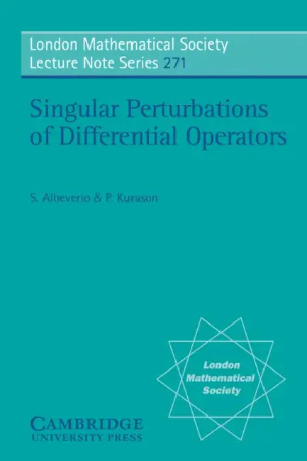 Singular Perturbations of Differential Operators: Solvable Schrodinger-Type Operators by Sergio Albeverio, S. Albeverio, P. Kurasov