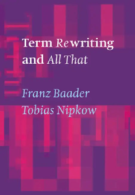 Term Rewriting and All That by Tobias Nipkow, Franz Baader, Baader Franz
