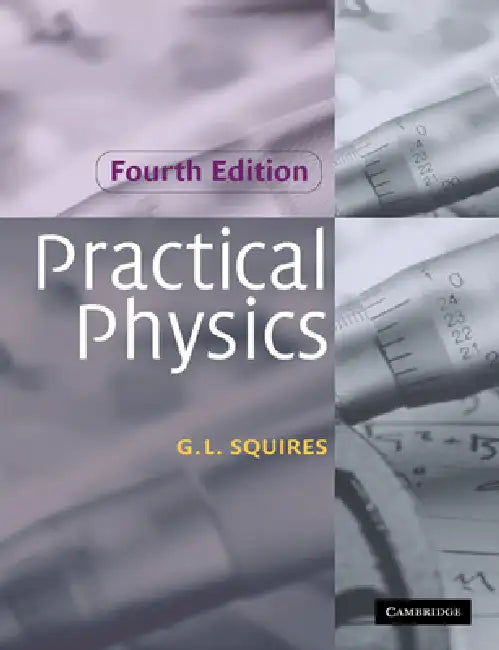 Practical Physics by Gordon Leslie Squires, Squires G. L.