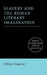 Slavery and the Roman Literary Imagination by William Fitzgerald, D. C. Feeney, Stephen Hinds