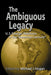 The Ambiguous Legacy: U.S. Foreign Relations in the 'American Century' by Michael J. Hogan