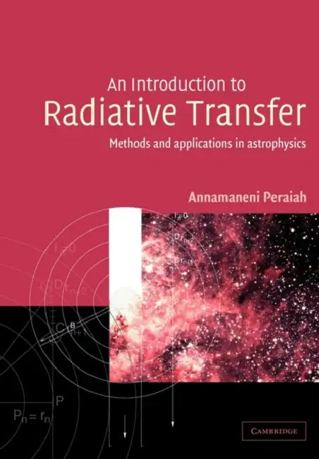 An Introduction to Radiative Transfer: Methods and Applications in Astrophysics by Annamaneni Peraiah