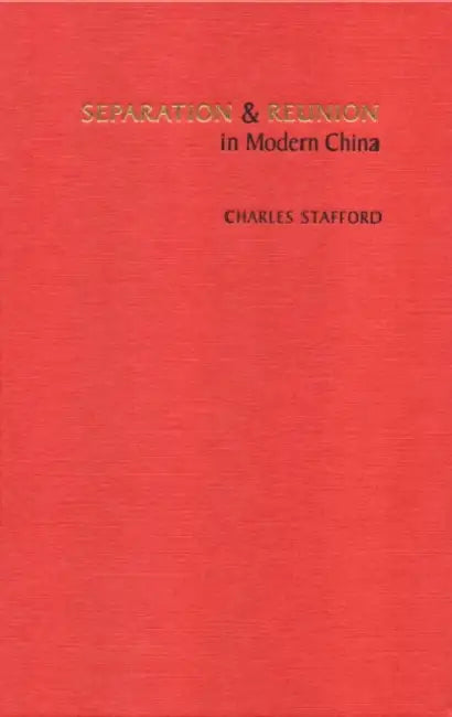 Separation and Reunion in Modern China by Charles Stafford