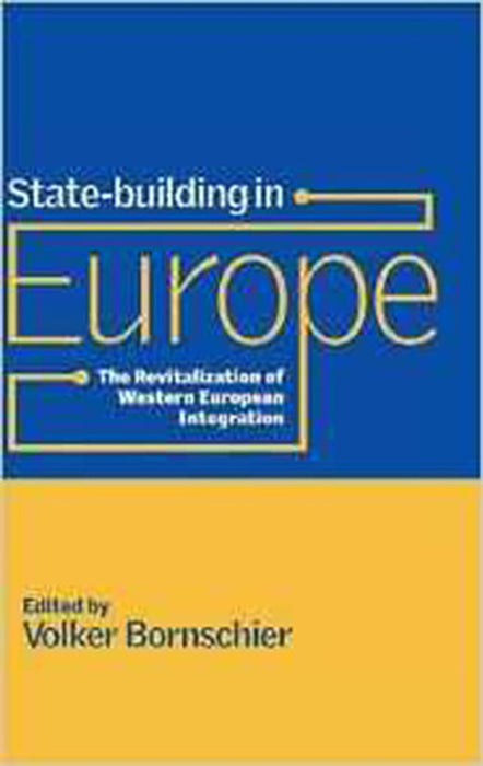 State-Building In Europe: The Revitalization of Western European Integration