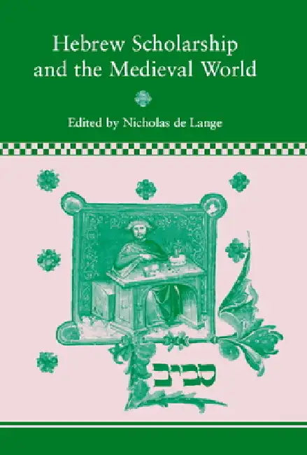 Hebrew Scholarship and the Medieval World by Nicholas de Lange