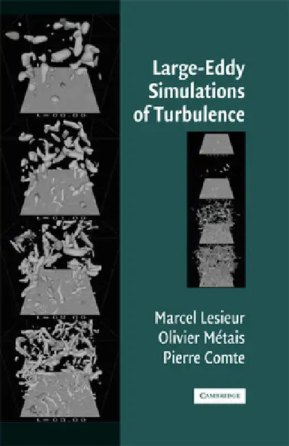 Large-Eddy Simulations of Turbulence by M. Lesieur, O. Métais, P. Comte