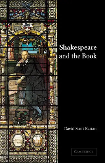 Shakespeare and the Book by David Scott Kastan, Kastan David Scott