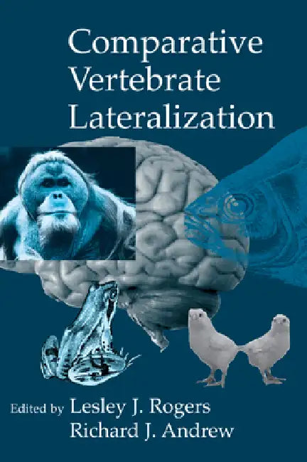 Comparative Vertebrate Lateralization by Lesley J. Rogers, Richard John Andrew