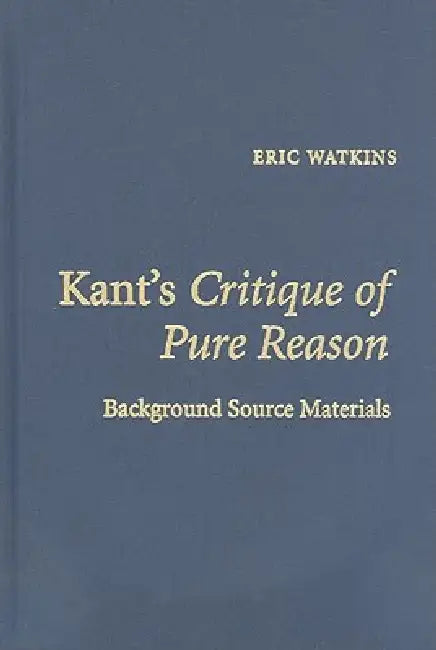 Kant's Critique of Pure Reason by Eric Watkins