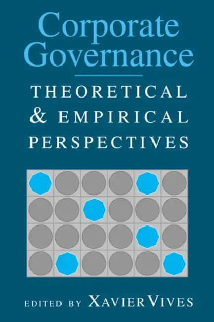 Corporate Governance: Theoretical and Empirical Perspectives by Xavier Vives