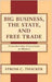 Big Business, The State, And Free Trade: Constructing Coalitions in Mexico by Strom C. Thacker