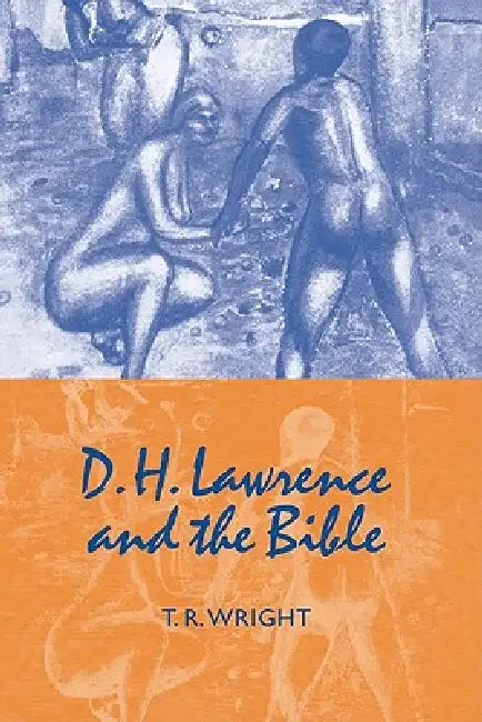 D. H. Lawrence and the Bible by T. R. Wright