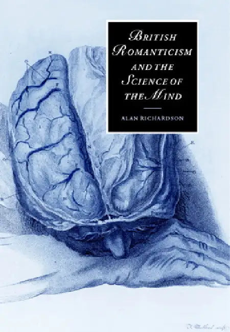 British Romanticism and the Science of the Mind by Alan Richardson, Richardson Alan, Marilyn Butler
