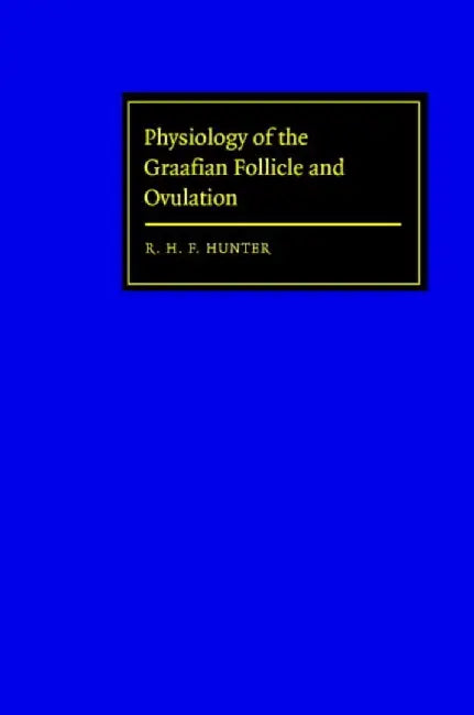 Physiology Of The Graafian Follicle And Ovulation by R.H.F. Hunter
