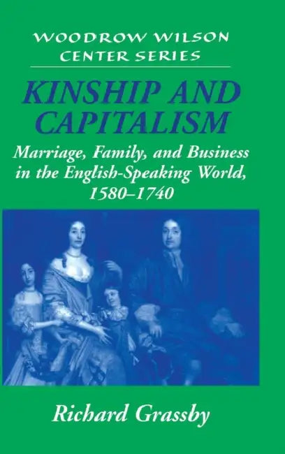 Kinship and Capitalism by Richard Grassby