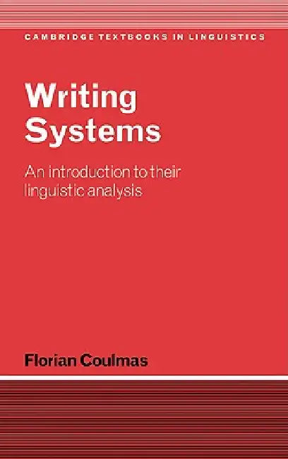 Writing Systems: An Introduction to Their Linguistic Analysis by Florian Coulmas, Coulmas Florian, S. R. Anderson
