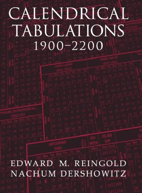 Calendrical Tabulations, 1900-2200 by Edward M. Reingold, Nachum Dershowitz