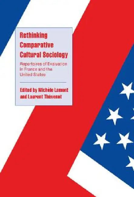 Rethinking Comparative Cultural Sociology by Michèle Lamont, Laurent Thévenot