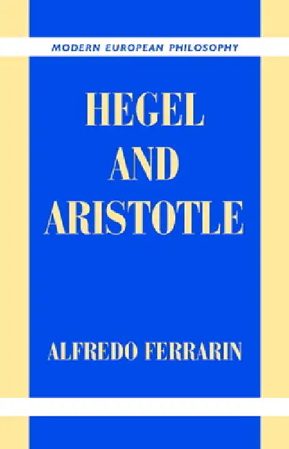 Hegel and Aristotle by Alfredo Ferrarin