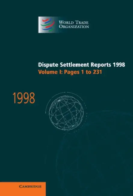 Dispute Settlement Reports 1998: Volume 1, Pages 1-231 by World Trade Organization