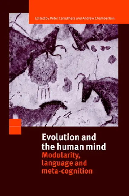 Evolution and the Human Mind: Modularity, Language and Meta-Cognition by Peter Carruthers, Andrew Chamberlain