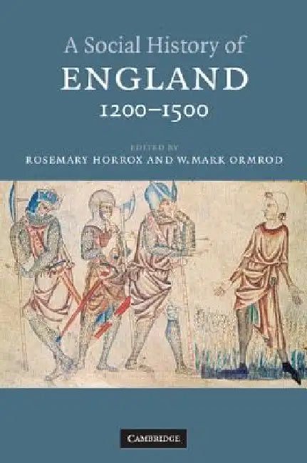 A Social History of England, 1200 1500 by Rosemary Horrox, W. M. Ormrod