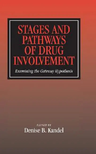 Stages and Pathways of Drug Involvement by Denise B. Kandel