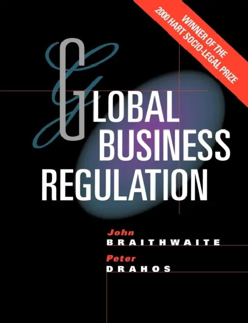 Global Business Regulation by John Braithwaite, Peter Drahos