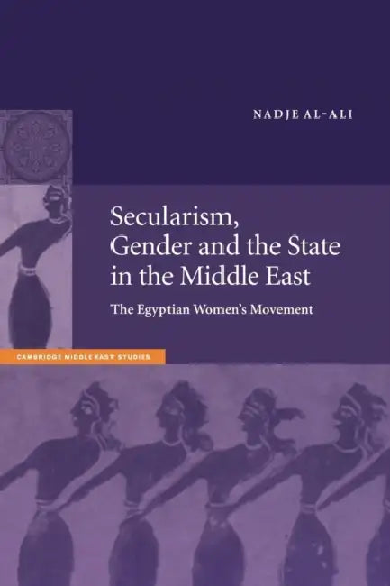 Secularism, Gender and the State in the Middle East: The Egyptian Women's Movement by Nadje Al-Ali, Al-Ali Nadje, Charles Tripp
