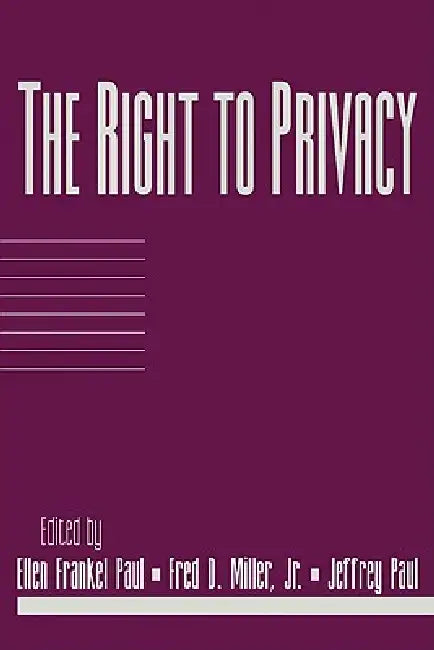 The Right to Privacy: Volume 17, Part 2 by Ellen Frankel Paul, Jr. Miller Fred Dycus, Jeffrey Paul
