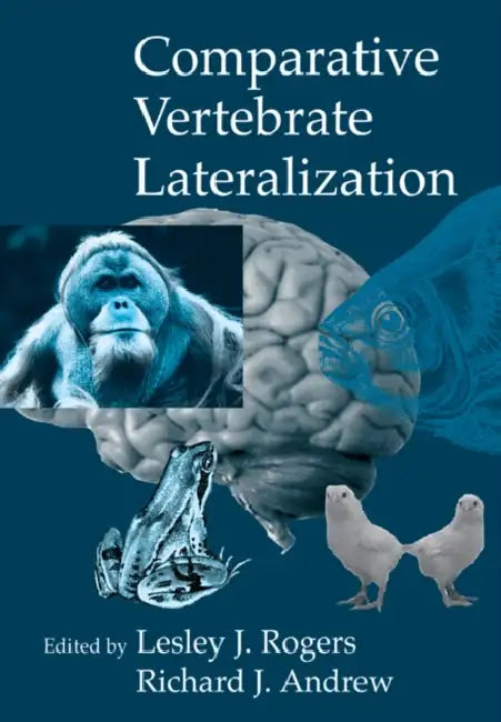 Comparative Vertebrate Lateralization by Lesley J. Rogers, Richard John Andrew