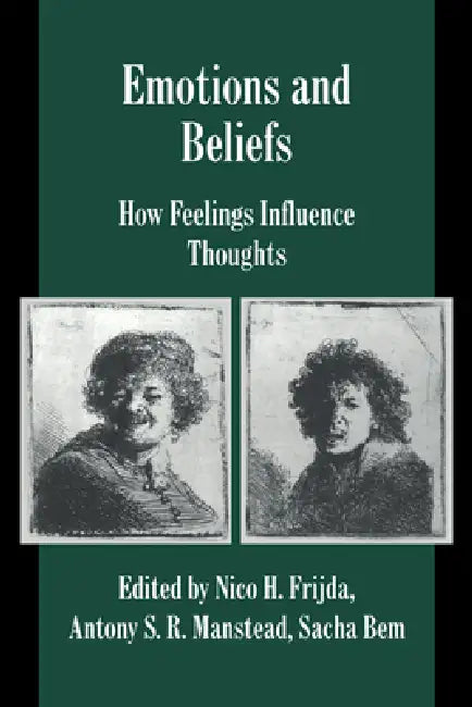 Emotions and Beliefs: How Feelings Influence Thoughts by Nico H. Frijda, A. S. R. Manstead, Sacha Bem