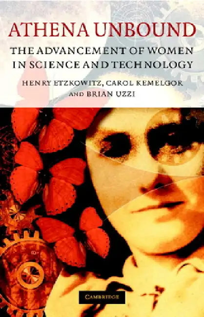 Athena Unbound: The Advancement of Women in Science and Technology by Henry Etzkowitz, Brian Uzzi, Carol Kemelgor