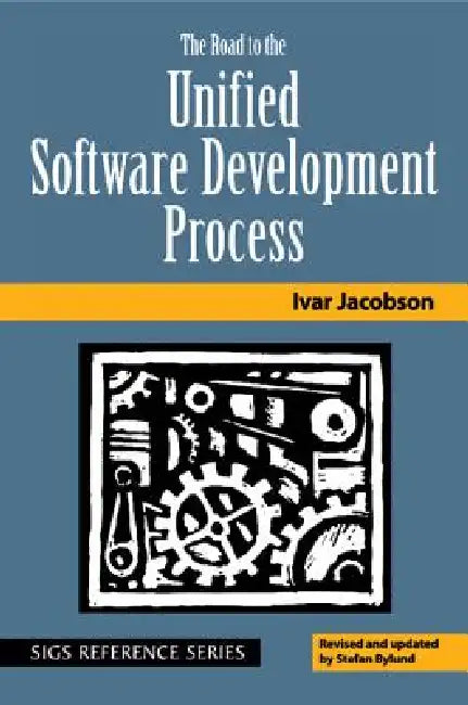The Road to the Unified Software Development Process by Ivar Jacobson, Stefan Bylund