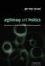 Legitimacy and Politics: A Contribution to the Study of Political Right and Political Responsibility by Jean-Marc Coicaud, David Ames Curtis