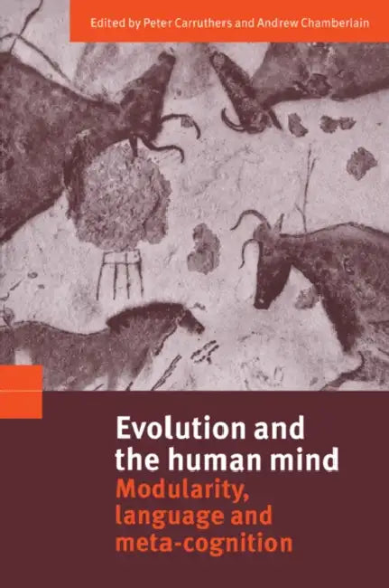 Evolution and the Human Mind: Modularity, Language and Meta-Cognition by Peter Carruthers, Andrew Chamberlain