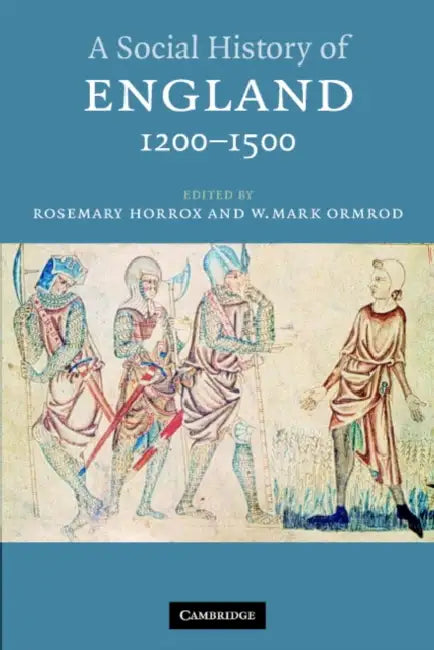 A Social History of England, 1200-1500 by Rosemary Horrox, W. Mark Ormrod