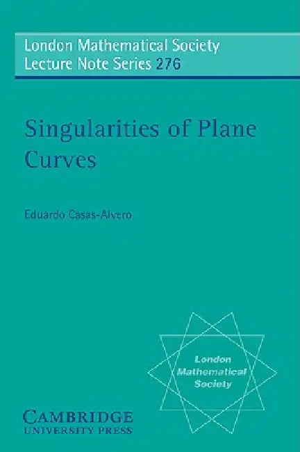 Singularities of Plane Curves by Eduardo Casas-Alvero