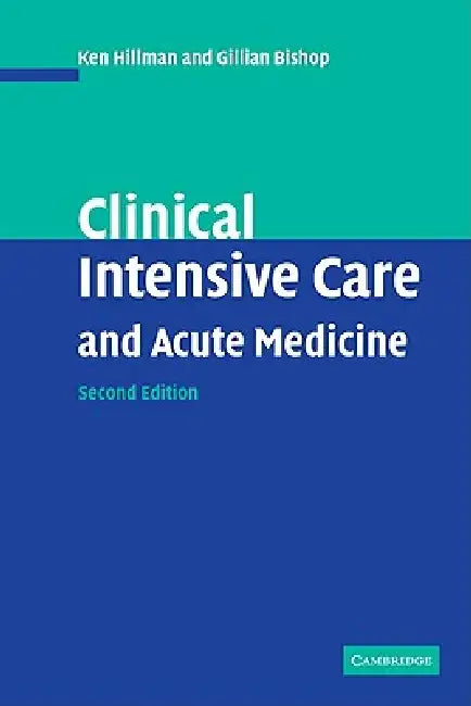 Clinical Intensive Care and Acute Medicine by Ken Hillman, Gillian Bishop