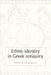 Ethnic Identity in Greek Antiquity by Jonathan M. Hall