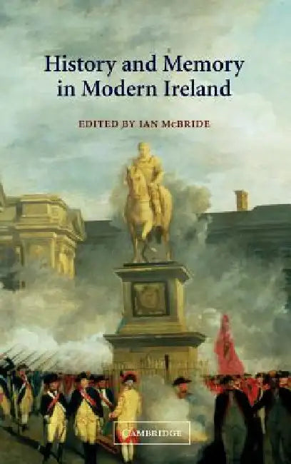 History and Memory in Modern Ireland by Ian McBride