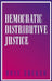 Democratic Distributive Justice by Ross Zucker